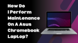 how do i perform maintenance on a asus chromebook laptop?