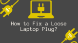 How to Fix a Loose Laptop Plug?