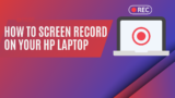 Screen Recording on Your HP Laptop: It’s Easier Than You Think