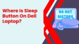 The Elusive Sleep Button: Where It Hides on Your Dell Laptop (And More!)