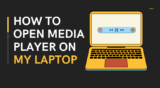 How To Open Media Player On My Laptop